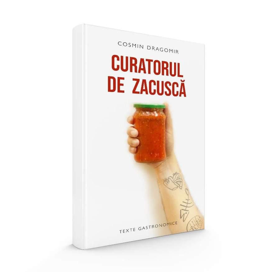 carte curatorul de zacusxa texte gastronomice cosmin dragomir