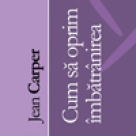 Carte: Cum sa oprim imbatranirea 