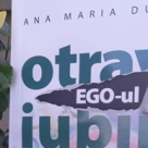 Ego-ul, otrava iubirii – diferența despre iubire și falsa iubire, într-o nouă carte semnată Ana Maria Ducuță