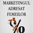 Carte: Marketingul adresat femeilor 