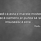 Dacă oamenii ar putea să-și însușească asta, crede-mă că lumea ar fi o bucurie