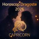 Horoscop Dragoste Capricorn 2026: Inima ta începe să bată în alt ritm și devii sinceră cu tine însăți