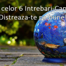 Testul celor 6 Intrebari-Capcana: Distreaza-te pe bune! 