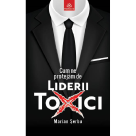 Editura Publisol lansează „Cum ne protejăm de Liderii toxici”, de Marian Șerbu – un ghid esențial în era profesională modernă