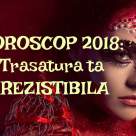 Horoscop: Care va fi trasatura ta irezistibila in 2018? 