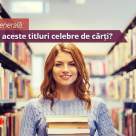 Test de cultura generala: Poti completa aceste titluri celebre de carti? 
