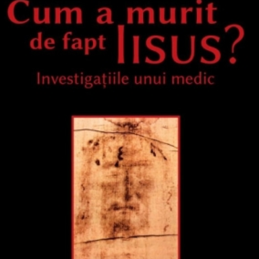 Cum a murit de fapt Iisus? Investigatiile unui medic 