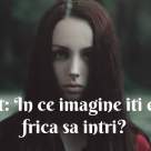 Test: In ce fotografie iti este frica sa intri? 