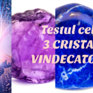 Testul celor 3 CRISTALE VINDECĂTOARE: Piatra pe care o alegi indică ce fel de vindecare energetică ai nevoie