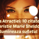10 citate de Christie Marie Sheldon care luminează sufletul