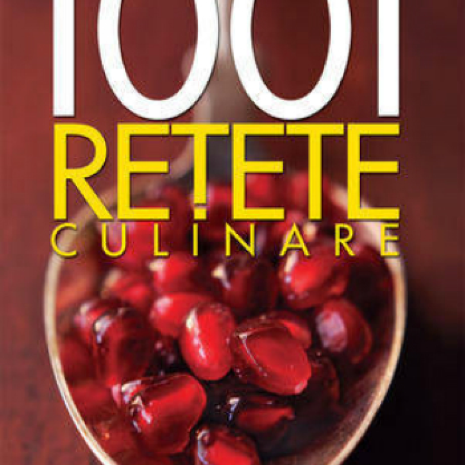  1001 retete culinare. Ghid international de gastronomie
