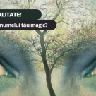 Test de spiritualitate: Care e semnificatia numelui tau magic?