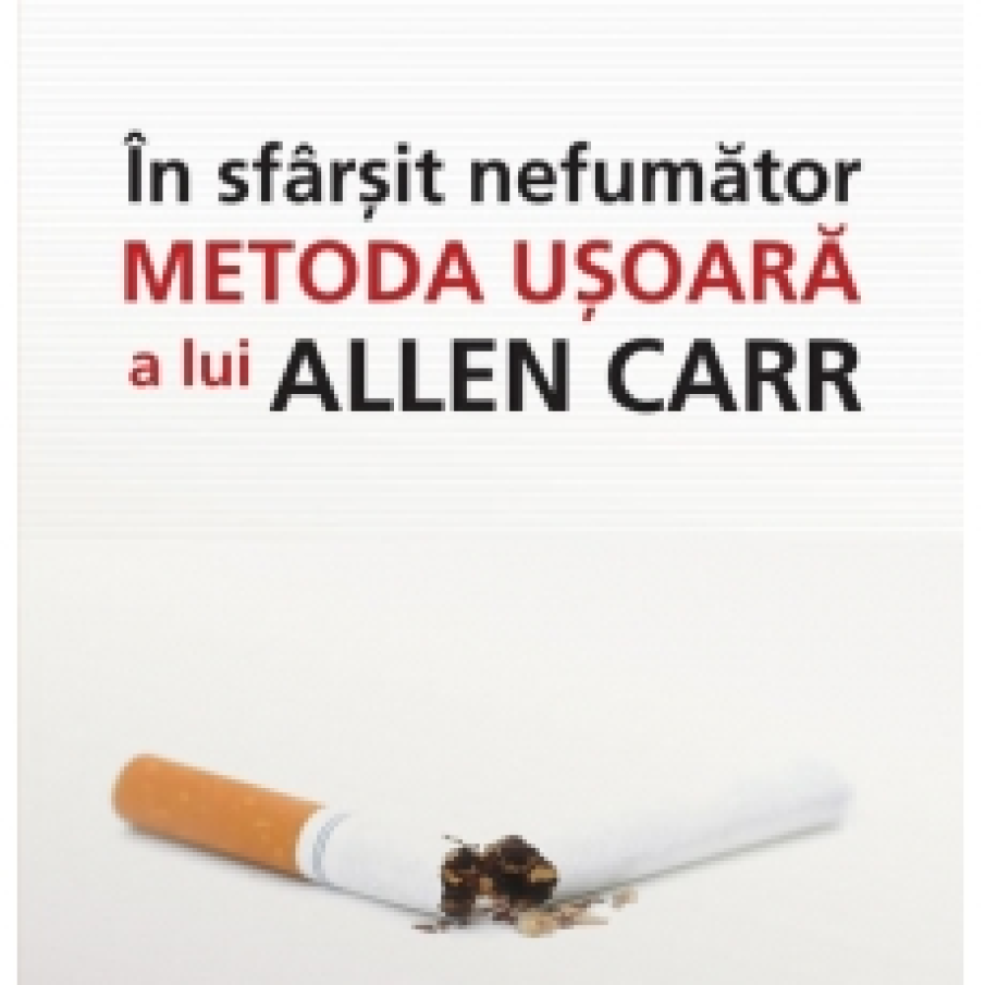 In sfarsit nefumator. Metoda usoara a lui Allen Carr