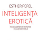 Carte:  Inteligenta erotica. Reconcilierea vietii erotice cu viata de familie 