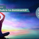 Test de spiritualitate: Care este chakra ta dominanta?