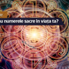 Test de Numerologie: Ce semnificatie au numerele sacre in viata ta?