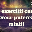 3 exercitii care cresc puterea mintii in doar 15 minute!