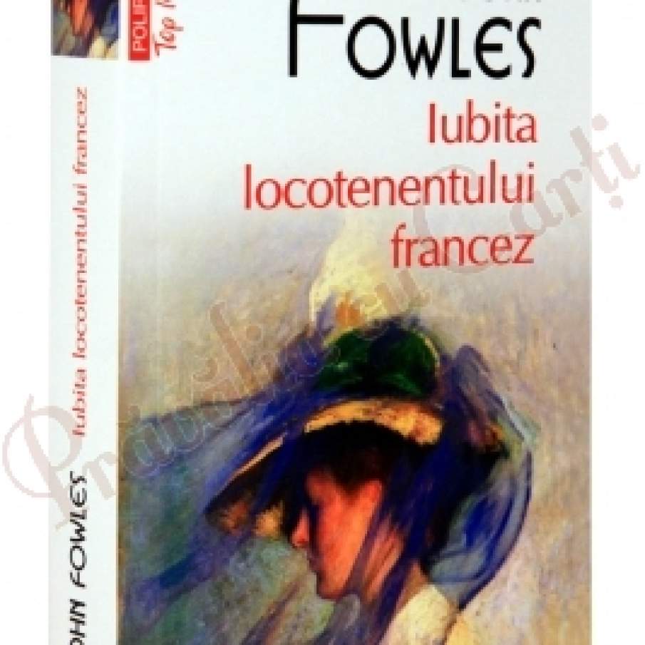 IUBITA LOCOTENENTULUI FRANCEZ John Fowles 