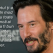 Keanu Reeves: 21 de citate profunde, răvășitoare, care te ajută să vezi viața cu alți ochi