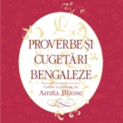 Proverbe si cugetari bengaleze, culese si traduse din bengali de Amita Bhose