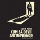 Carte:  Cum sa devii antreprenor - Dezvolta-ti propria afacere! 