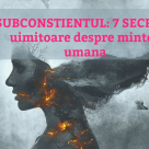SUBCONSTIENTUL: 7 SECRETE uimitoare ascunse in interiorul nostru. Mintea umana este fascinanta!