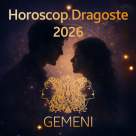 Horoscop Dragoste Gemeni 2026: Poți să descoperi o iubire care te transformă din temelii. Nu te mai teme!