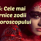 Top 5 cele mai puternice zodii ale Horoscopului