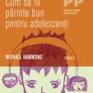 Cum sa fii un parinte bun pentru adolescenti!