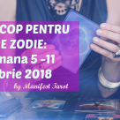 TAROSCOP PENTRU FIECARE ZODIE în parte: Săptămâna 5 -11 noiembrie 2018