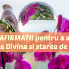 65 de AFIRMAȚII pozitive pentru a accesa Iubirea Divină și starea de Pace