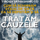 Tiroidita Hashimoto - Cum sa schimbam stilul de viata ca sa depistam si sa tratam cauzele