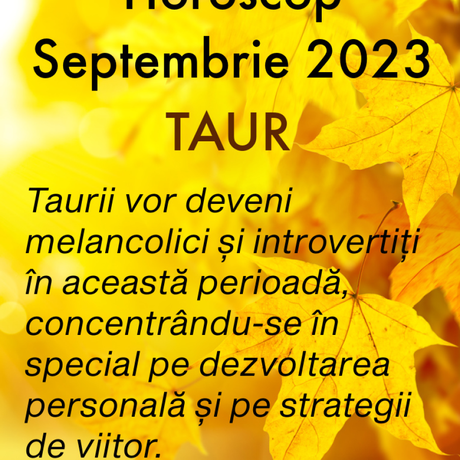 Horoscop Septembrie 2023 - Zodia Taur