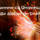 Universul nu te paraseste niciodata! 10 semne care iti arata ce trebuie sa faci cand esti in impas