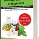 Revolutia impotriva Menopauzei - Spune nu medicamentelor cu hormoni!