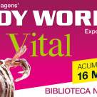 La solicitarea publicului, expoziția BODY WORLDS – Vital extinde perioada de vizitare