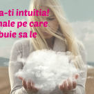 Asculta vocea intuitiei: 5 SEMNALE pe care ar fi bine sa nu le mai ignori!
