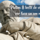  Platon: 8 lectii de viata care te vor face un om mai bun! 