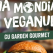 Nestlé România sărbătorește Ziua Mondială a Veganismului prin gama sa GARDEN GOURMET