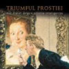 Triumful Prostiei. Mic Tratat Despre Prostia Inteligentei