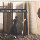 Test de cultura generala: Stii ce inseamna aceste expresii romanesti?