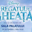 Filmul Disney „FROZEN – REGATUL DE GHEAȚĂ” prinde viață în concert live cu orchestră simfonică, pe 18 decembrie, Sala Palatului