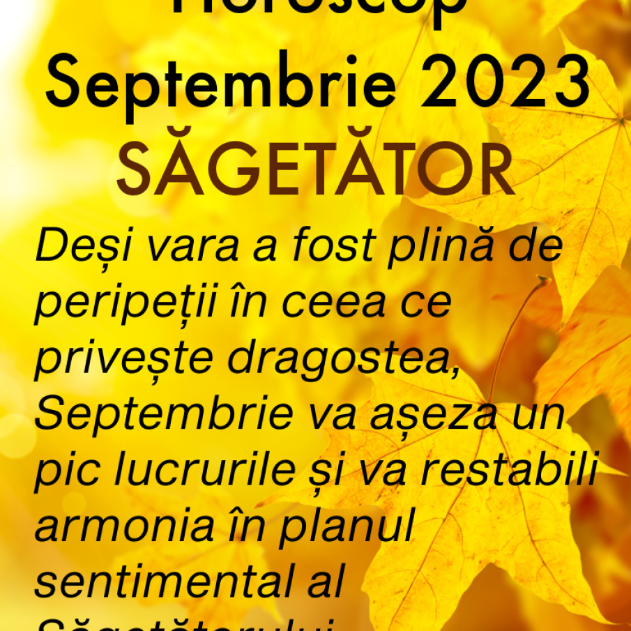 Horoscop Septembrie 2023 - Zodia Săgetător
