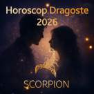 Horoscop Dragoste Scorpion 2026: Inima ta cere o iubire reală și te face să te confrunți cu frici vechi