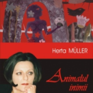 Herta Muller: Animalul inimii