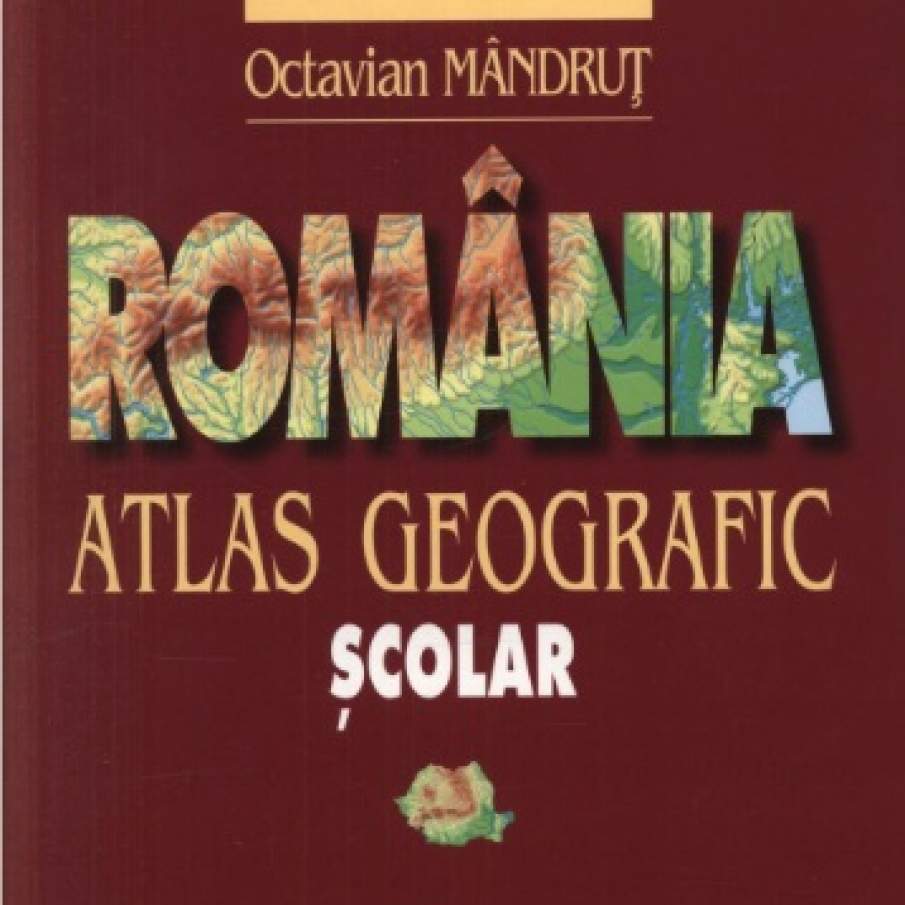 România - Atlas geografic școlar - Octavian Mândruț