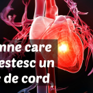 Medic American: 7 semne pe care ti le da corpul cu o luna inaintea unui atac de cord 