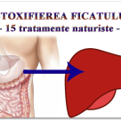 15 Tratamente naturiste pentru detoxifierea ficatului