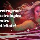 Neptun retrograd: Alarma astrologică ce dă tonul pentru Autenticitate, Curaj interior și Claritate!