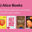 Thrillere virale, dezvoltare personală și povești care vindecă. Vara aceasta se citește Alice Books!